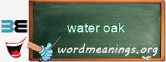 WordMeaning blackboard for water oak